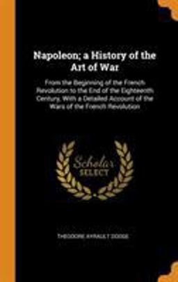Napoleon; a History of the Art of War