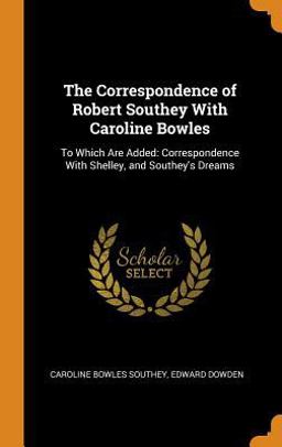 The Correspondence of Robert Southey with Caroline Bowles
