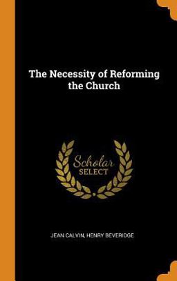 The Necessity of Reforming the Church