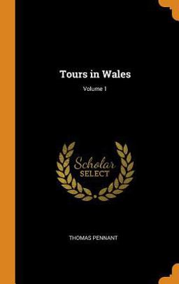 Tours in Wales; Volume 1 Tours in Wales; Volume 1