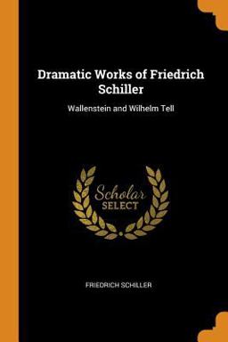 Dramatic Works of Friedrich Schiller
