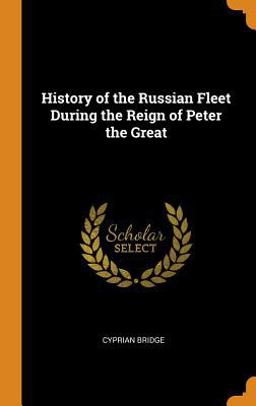 History of the Russian Fleet During the Reign of Peter the Great