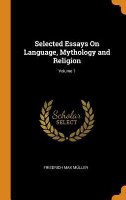 Selected Essays on Language, Mythology and Religion; Volume 1