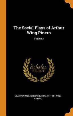 The Social Plays of Arthur Wing Pinero; Volume 2
