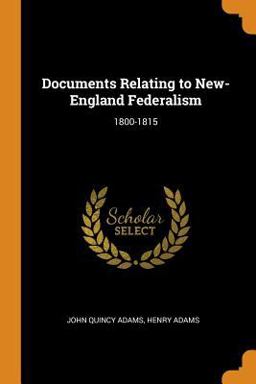 Documents Relating to New-England Federalism