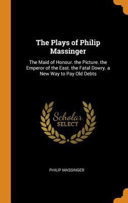 The Plays of Philip Massinger