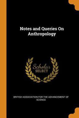 Notes and Queries on Anthropology Notes and Queries on Anthropology