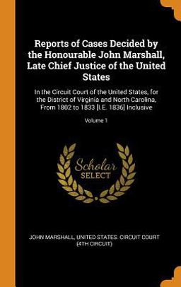 Reports of Cases Decided by the Honourable John Marshall, Late Chief Justice of the United States