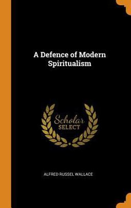 A Defence of Modern Spiritualism A Defence of Modern Spiritualism