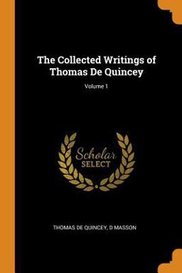 The Collected Writings of Thomas de Quincey; Volume 1