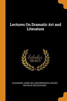 Lectures on Dramatic Art and Literature