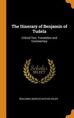The Itinerary of Benjamin of Tudela The Itinerary of Benjamin of Tudela