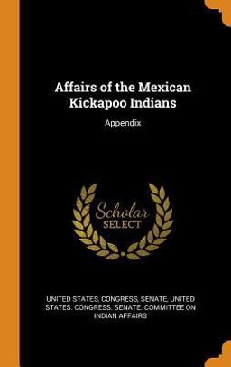 Affairs of the Mexican Kickapoo Indians