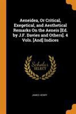 Aeneidea, or Critical, Exegetical, and Aesthetical Remarks on the Aeneis [Ed. by J. F. Davies and Others]. 4 Vols. [and] Indices