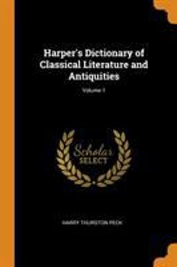 Harper's Dictionary of Classical Literature and Antiquities; Volume 1