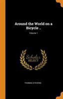Around the World on a Bicycle . . ; Volume 1