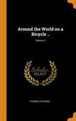 Around the World on a Bicycle . . ; Volume 2