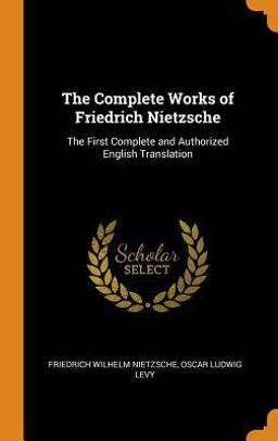 The Complete Works of Friedrich Nietzsche