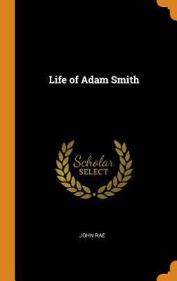 Life of Adam Smith Life of Adam Smith