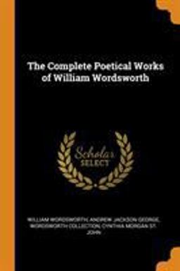 The Complete Poetical Works of William Wordsworth