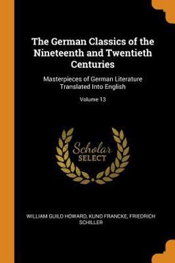 The German Classics of the Nineteenth and Twentieth Centuries