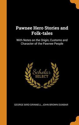 Pawnee Hero Stories and Folk-Tales