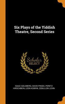 Six Plays of the Yiddish Theatre, Second Series