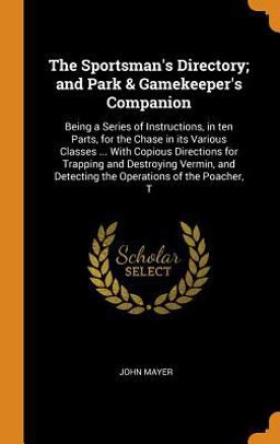 The Sportsman's Directory; and Park & Gamekeeper's Companion