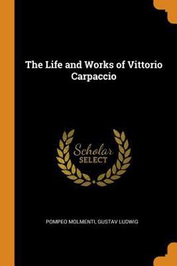 The Life and Works of Vittorio Carpaccio