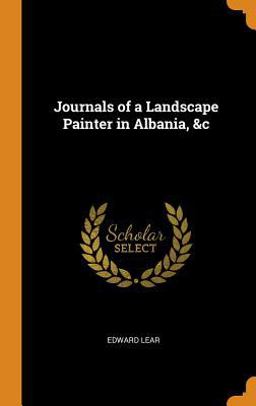 Journals of a Landscape Painter in Albania, &c
