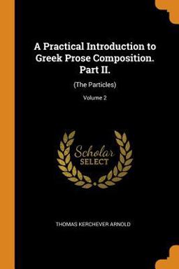 A Practical Introduction to Greek Prose Composition. Part II