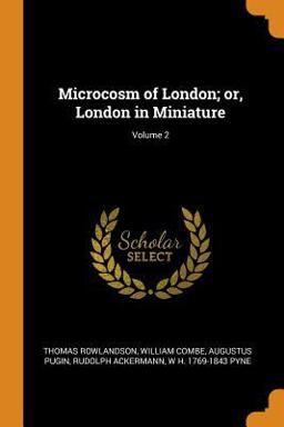Microcosm of London; or, London in Miniature; Volume 2