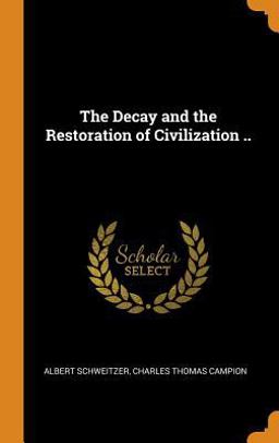 The Decay and the Restoration of Civilization . .