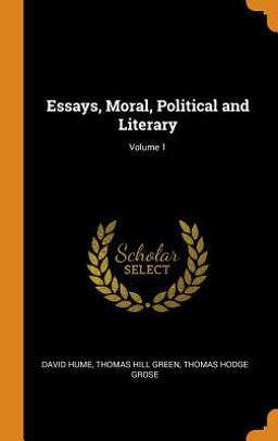 Essays, Moral, Political and Literary; Volume 1