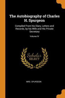 The Autobiography of Charles H. Spurgeon