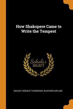 How Shakspere Came to Write the Tempest