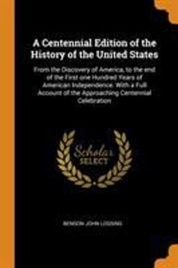 A Centennial Edition of the History of the United States