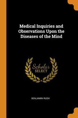 Medical Inquiries and Observations upon the Diseases of the Mind
