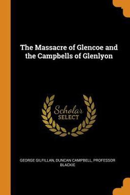 The Massacre of Glencoe and the Campbells of Glenlyon