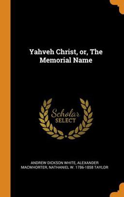 Yahveh Christ, or, the Memorial Name