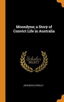 Moondyne; a Story of Convict Life in Australia