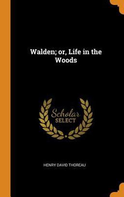 Walden; or, Life in the Woods