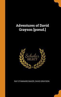 Adventures of David Grayson [pseud. ]