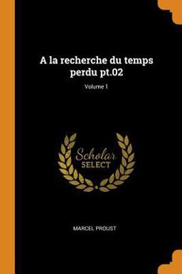 A la Recherche du Temps Perdu Pt. 02; Volume 1