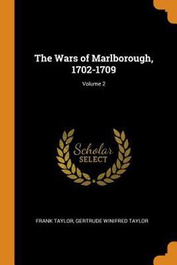 The Wars of Marlborough, 1702-1709; Volume 2 The Wars of Marlborough, 1702-1709; Volume 2