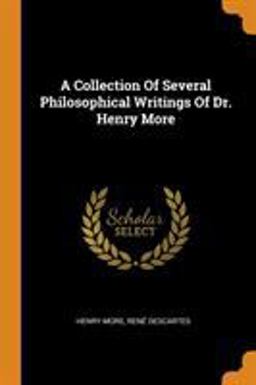A Collection of Several Philosophical Writings of Dr. Henry More