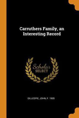 Carruthers Family, an Interesting Record Carruthers Family, an Interesting Record