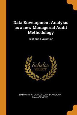 Data Envelopment Analysis As a New Managerial Audit Methodology