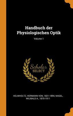 Handbuch der Physiologischen Optik; Volume 1