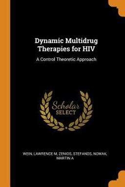 Dynamic Multidrug Therapies for HIV Dynamic Multidrug Therapies for HIV